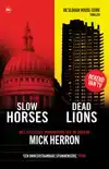 SLOW HORSES & DEAD LIONS