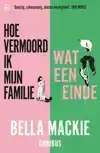 HOE VERMOORD IK MIJN FAMILIE? & WAT EEN EINDE