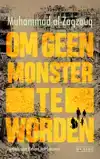 OM GEEN MONSTER TE WORDEN