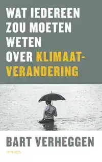 WAT IEDEREEN ZOU MOETEN WETEN OVER KLIMAATVERANDERING