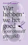 WAT HEBBEN WE HET GOED (VOOR ONSZELF GEREGELD)