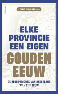 ELKE PROVINCIE EEN EIGEN GOUDEN EEUW