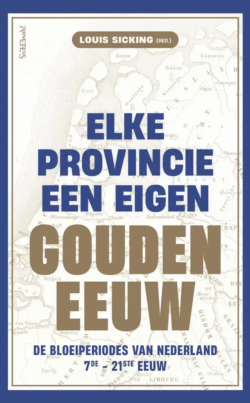 ELKE PROVINCIE EEN EIGEN GOUDEN EEUW