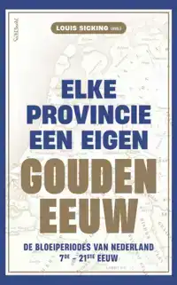 ELKE PROVINCIE EEN EIGEN GOUDEN EEUW