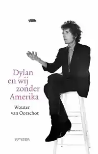 DYLAN EN WIJ ZONDER AMERIKA