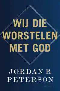 WIJ DIE WORSTELEN MET GOD