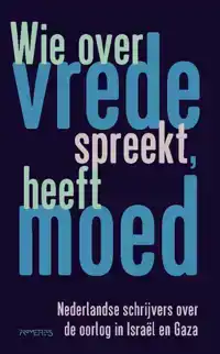 WIE OVER VREDE SPREEKT, HEEFT MOED