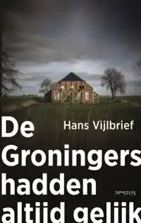 DE GRONINGERS HADDEN ALTIJD GELIJK