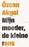 MIJN MOEDER, DE KLEINE REUS