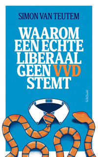 WAAROM EEN ECHTE LIBERAAL GEEN VVD STEMT