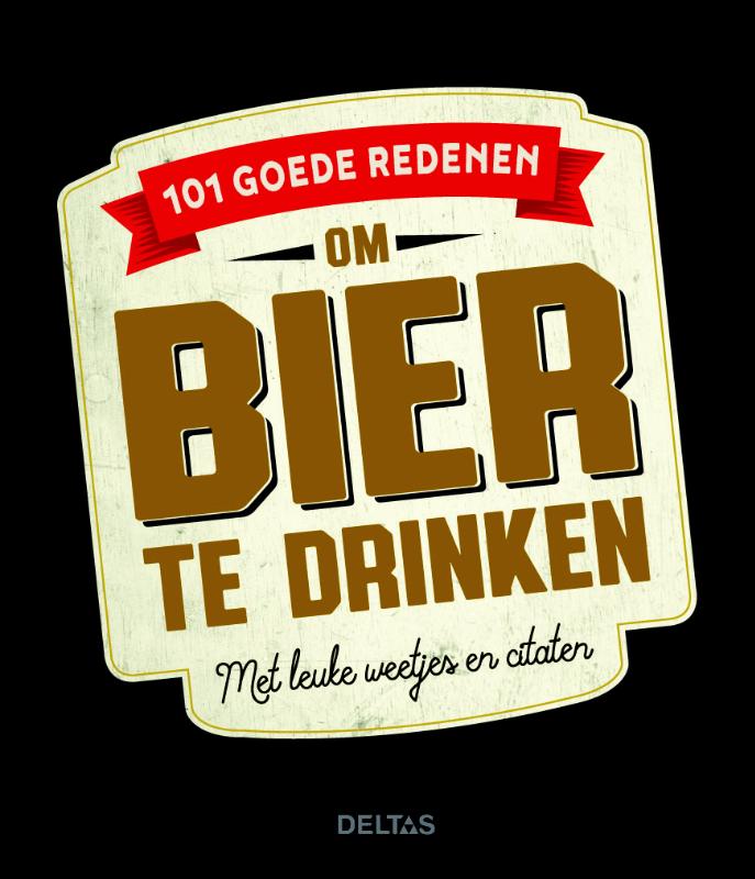 101 GOEDE REDENEN OM BIER TE DRINKEN