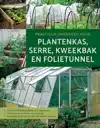 PRAKTISCH HANDBOEK VOOR PLANTENKAS, SERRE, KWEEKBAK EN FOLIE