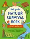 HET GROTE NATUUR SURVIVALBOEK VOOR KINDEREN