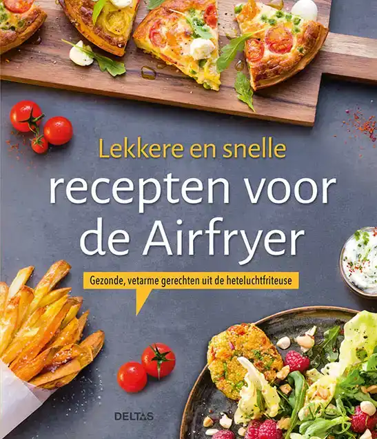 LEKKERE EN SNELLE RECEPTEN VOOR DE AIRFRYER