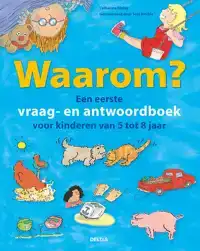 WAAROM? EEN EERSTE VRAAG- EN ANTWOORDBOEK VOOR KINDEREN VAN