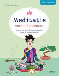 SPIRITUEEL LEVEN - MEDITATIE VOOR ELK MOMENT