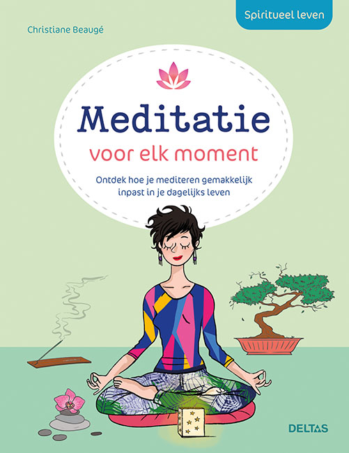 SPIRITUEEL LEVEN - MEDITATIE VOOR ELK MOMENT