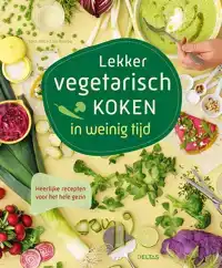 LEKKER VEGETARISCH KOKEN IN WEINIG TIJD