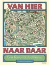 VAN HIER NAAR DAAR - EEN BOEK VOL DOOLHOVEN