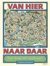 VAN HIER NAAR DAAR - EEN BOEK VOL DOOLHOVEN