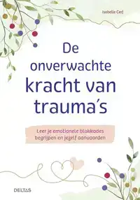 DE ONVERWACHTE KRACHT VAN TRAUMA'S