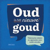 OUD IS HET NIEUWE GOUD