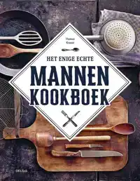 HET ENIGE ECHTE MANNENKOOKBOEK