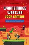 WAANZINNIGE WEETJES VOOR GAMERS