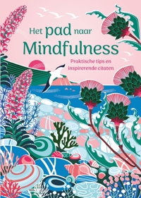 HET PAD NAAR MINDFULNESS