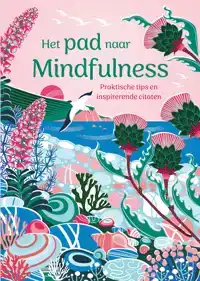 HET PAD NAAR MINDFULNESS