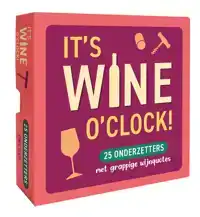 IT'S WINE O'CLOCK!