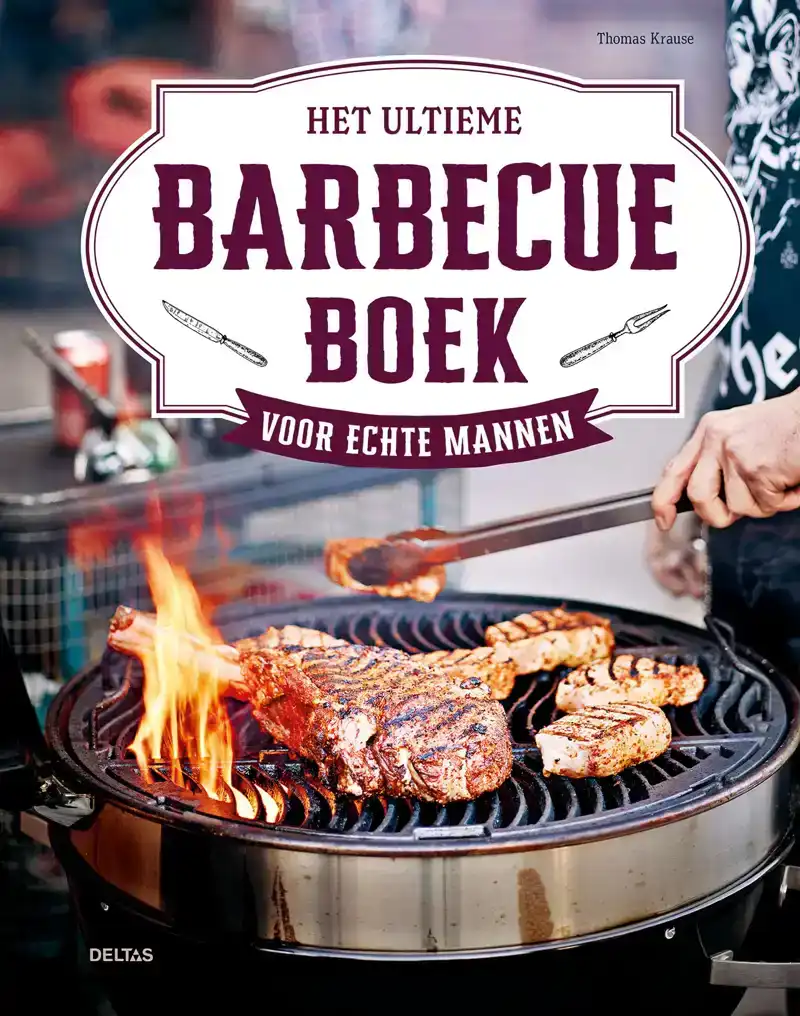 HET ULTIEME BARBECUEBOEK VOOR ECHTE MANNEN