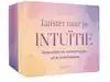 LUISTER NAAR JE INTUITIE - ORAKELKAARTEN