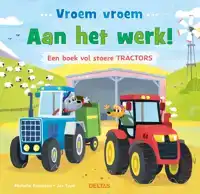 VROEM VROEM - AAN HET WERK! EEN BOEK VOL STOERE TRACTORS
