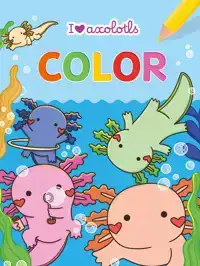 I LOVE AXOLOTLS COLOR