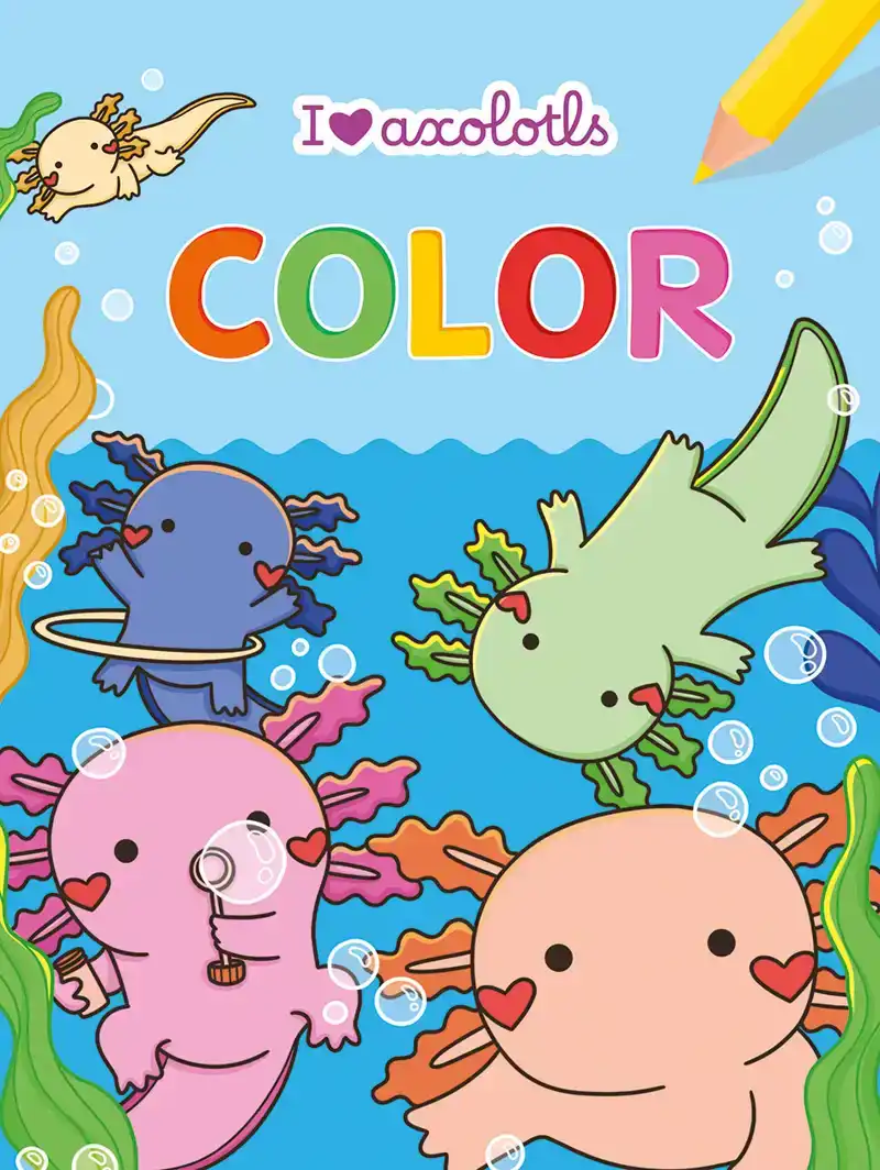 I LOVE AXOLOTLS COLOR