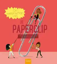 DE WETENSCHAP VAN DE PAPERCLIP