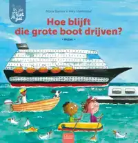 HOE BLIJFT DIE GROTE BOOT DRIJVEN?