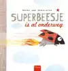 SUPERBEESJE IS AL ONDERWEG
