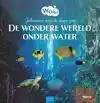 DE WONDERE WERELD ONDER WATER
