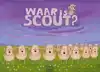 WAAR IS SCOUT?