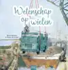 WETENSCHAP OP WIELEN