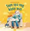 TOEN OPA NOG KLEIN WAS