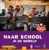 WONDERE WERELD. NAAR SCHOOL IN DE WERELD