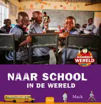 WONDERE WERELD. NAAR SCHOOL IN DE WERELD