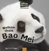 DE REUZENPANDA. WELKOM THUIS, BAO MEI
