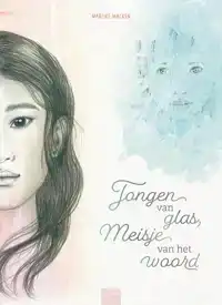 JONGEN VAN GLAS, MEISJE VAN HET WOORD