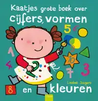 KAATJES GROTE BOEK OVER CIJFERS, VORMEN EN KLEUREN
