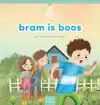 BRAM IS BOOS