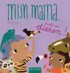 MIJN MAMA ... HOUDT VAN DIEREN!